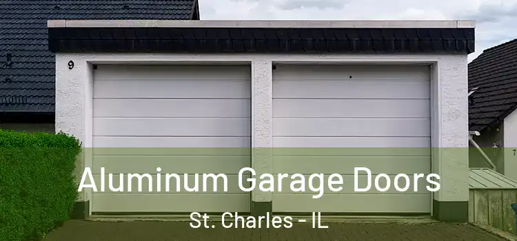  Aluminum Garage Doors St. Charles - IL