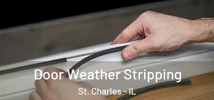 Door Weather Stripping St. Charles - IL