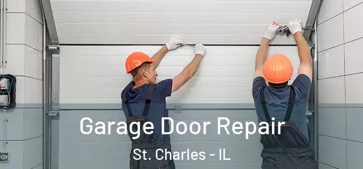  Garage Door Repair St. Charles - IL