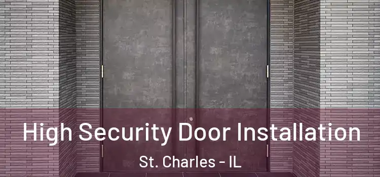  High Security Door Installation St. Charles - IL