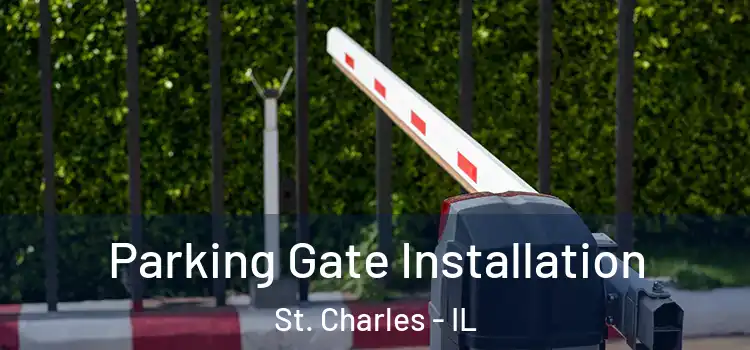 Parking Gate Installation St. Charles - IL