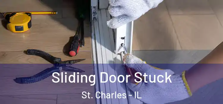  Sliding Door Stuck St. Charles - IL